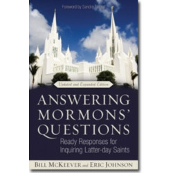 Answering Mormons` Questions – Ready Responses for Inquiring Latter–day Saints: Ready Responses for Inquiring Latter-Day Saints