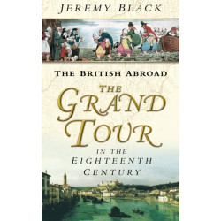 The Grand Tour in the Eighteenth Century: The British Abroad
