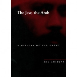 The Jew, the Arab: A History of the Enemy
