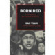 Born Red: A Chronicle of the Cultural Revolution