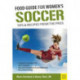 Food Guide for Womens Soccer: Tips & Recipes from the Pros