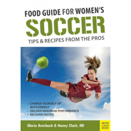 Food Guide for Womens Soccer: Tips & Recipes from the Pros