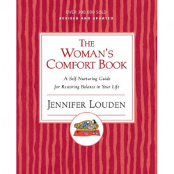 The Woman's Comfort Book: A Self Nurturing Guide For Restoring Balance I n Your Life: A Self Nurturing Guide For Restoring Balance I n Your Life