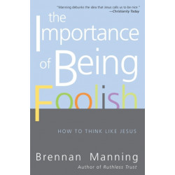 The Importance Of Being Foolish: How To Think Like Jesus: How To Think Like Jesus