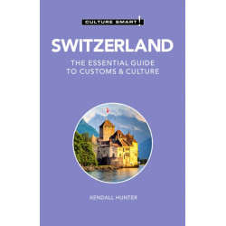 Switzerland - Culture Smart!: The Essential Guide to Customs & Culture