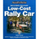 How to Build a Successful Low-Cost Rally Car: For Marathon, Endurance, Historic and Budget-Car Adventure Road Rallies