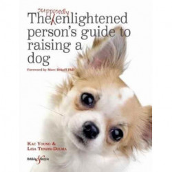 The The Supposedly Enlightened Person’s Guide to Raising a Dog