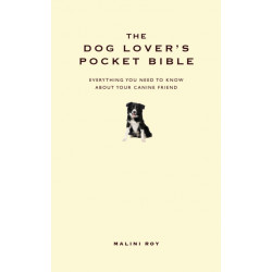 The Dog Lover's Pocket Bible: Everything you need to know about your canine friend