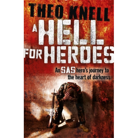 A Hell for Heroes: A SAS hero's journey to the heart of darkness