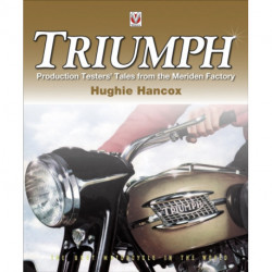 Triumph Production Testers’ Tales: - from the Meriden Factory