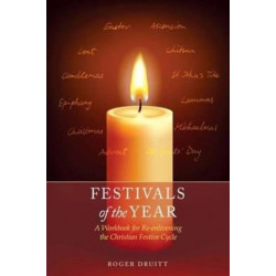 Festivals of the Year: A Workbook for Re-Enlivening the Christian Festive Cycle