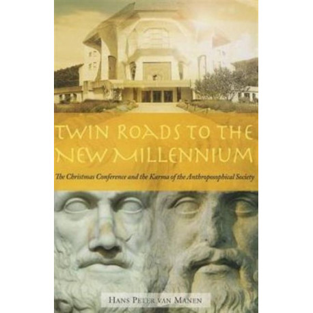 Twin Roads to the New Millennium: The Christmas Conference and the Karma of the Anthroposophical Society