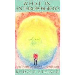 What is Anthroposophy?: Three Perspectives on Self-Knowledge