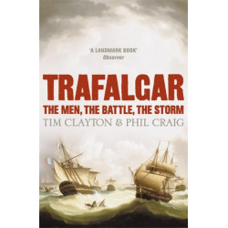 Trafalgar: The men, the battle, the storm