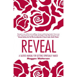Reveal: A Sacred Manual for Getting Spiritually Naked