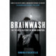 Brainwash: The Secret History of Mind Control