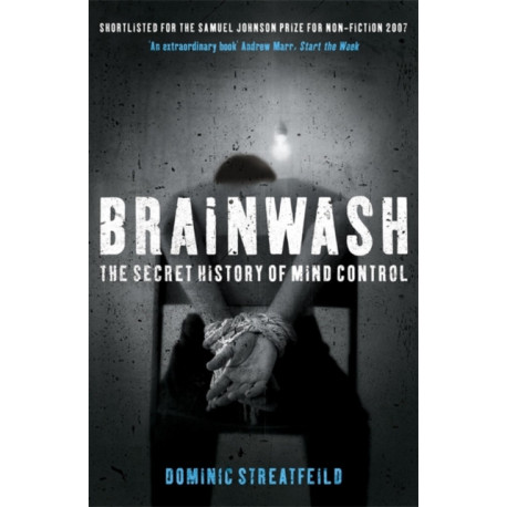 Brainwash: The Secret History of Mind Control