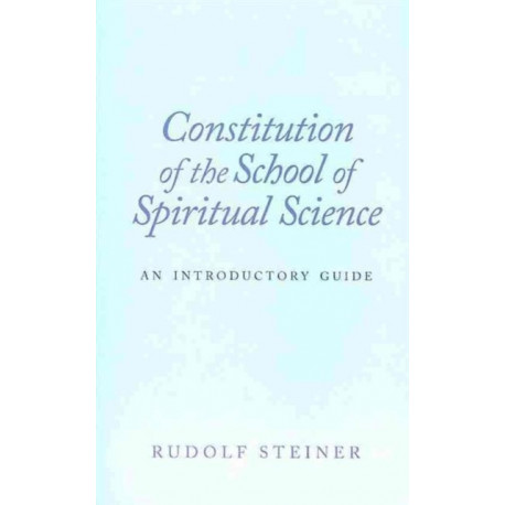 Constitution of the School of Spiritual Science: An Introductory Guide