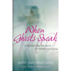 When Ghosts Speak: Understanding the world of earthbound spirits