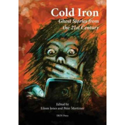 Cold Iron:: Twenty-First Century Ghost Stories