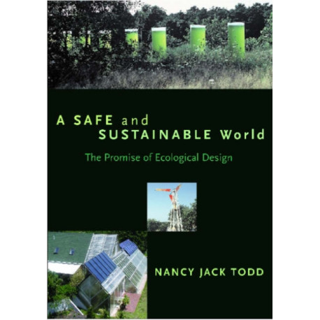 A Safe and Sustainable World: The Promise Of Ecological Design