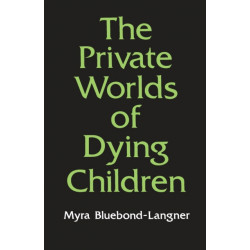 The Private Worlds of Dying Children