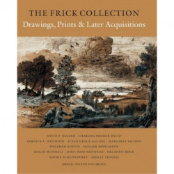 The Frick Collection, An Illustrated Catalogue, Volume IX: Drawings, Prints, and Later Acquisitions