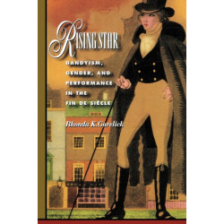 Rising Star: Dandyism, Gender, and Performance in the Fin de Siecle