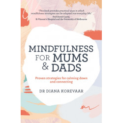 Mindfulness for Mums and Dads: Proven strategies for calming down and connecting
