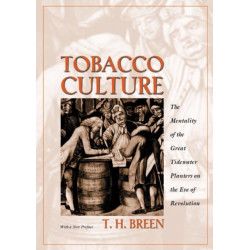 Tobacco Culture: The Mentality of the Great Tidewater Planters on the Eve of Revolution