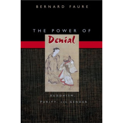 The Power of Denial: Buddhism, Purity, and Gender