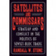 Satellites and Commissars: Strategy and Conflict in the Politics of Soviet-Bloc Trade
