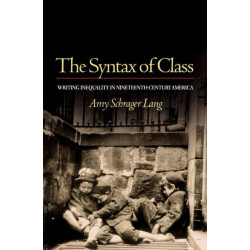 The Syntax of Class: Writing Inequality in Nineteenth-Century America