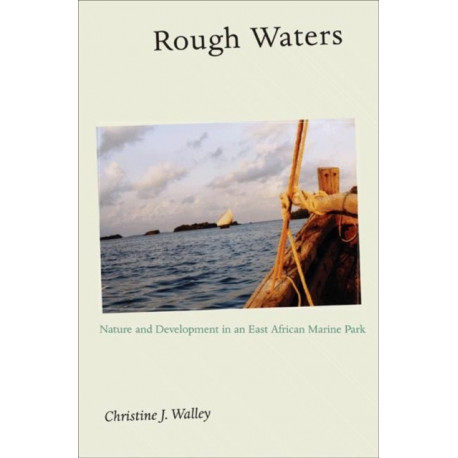 Rough Waters: Nature and Development in an East African Marine Park
