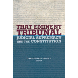That Eminent Tribunal: Judicial Supremacy and the Constitution
