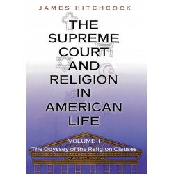 The Supreme Court and Religion in American Life, Vol. 1: The Odyssey of the Religion Clauses