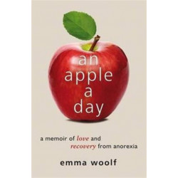 An Apple a Day: A Memoir of Love and Recovery from Anorexia
