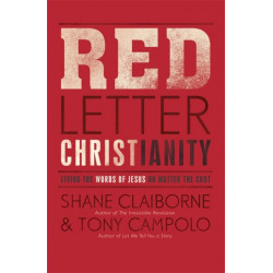 Red Letter Christianity: Living the Words of Jesus No Matter the Cost