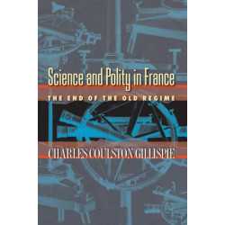 Science and Polity in France: The End of the Old Regime