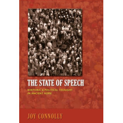 The State of Speech: Rhetoric and Political Thought in Ancient Rome