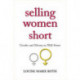 Selling Women Short: Gender and Money on Wall Street