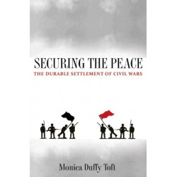 Securing the Peace: The Durable Settlement of Civil Wars