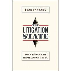 The Litigation State: Public Regulation and Private Lawsuits in the U.S.