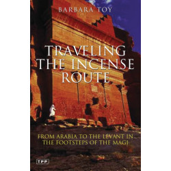 Travelling the Incense Route: From Arabia to the Levant in the Footsteps of the Magi