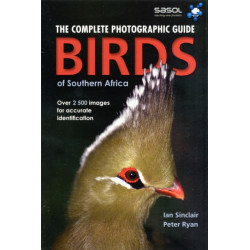 The Complete Photographic Field Guide Birds of Southern Africa: Birds of Southern Africa