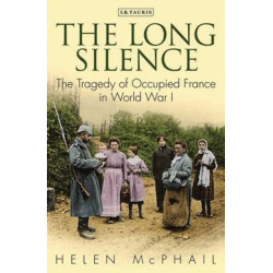 The Long Silence: The Tragedy of Occupied France in World War I