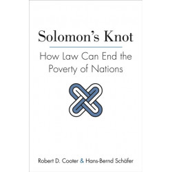 Solomon's Knot: How Law Can End the Poverty of Nations