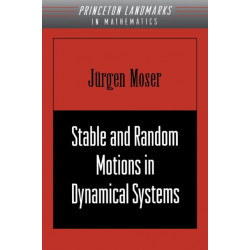 Stable and Random Motions in Dynamical Systems: With Special Emphasis on Celestial Mechanics (AM-77)