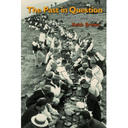 The Past in Question: Modern Macedonia and the Uncertainties of Nation