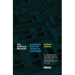 The Delirious Museum: A Journey from the Louvre to Las Vegas